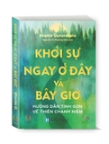 Sách Khởi sự ngay ở đây và bây giờ - Bhante Gunaratana