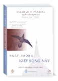 Sách Ngay trong kiếp sống này - Sayadaw U Pandita