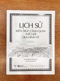 Sách Lịch Sử Kiến Trúc Cảnh Quan Thế Giới Qua Hình Vẽ (Tái bản) - Elizabeth Boults