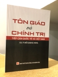 Sách Tôn Giáo Và Chính Trị - Tiếp Cận Quốc Tế Và Việt Nam -  GS TS Đỗ Quang Hưng