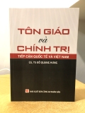 Sách Tôn Giáo Và Chính Trị - Tiếp Cận Quốc Tế Và Việt Nam -  GS TS Đỗ Quang Hưng