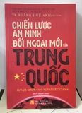Sách Chiến Lược An Ninh Đối Ngoại Mới Của Trung Quốc - Sự Lựa Chọn Cho Vị Trí Siêu Cường - TS. Hoàng Huệ Anh