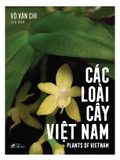 Sách Các Loài Cây Việt Nam (Bìa Cứng) - Võ Văn Chi
