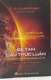 Sách Tertium Organum (Đệ Tam Cấu Thức Luận - Chìa Khóa Vào Huyền Nhiệm Vũ Trụ) - Peter D. Ouspensky