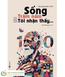 Sách Sống Trăm Năm Và Tôi Nhận Thấy của tác giả Hyungseok Kim
