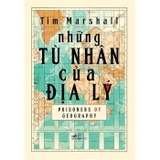 Combo Sách: Chết Cho Màu Cờ - Quyền Lực Của Địa Lý - Chia Rẽ - Những Tù Nhân Của Địa Lý (Bộ 4 Cuốn) của tác giả Tim Marshall