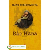 Sách Bác Hana của tác giả Alena Mornštajnová