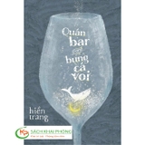 Sách Quán Bar Trong Bụng Cá Voi của tác giả Hiền Trang