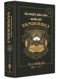 Sách Tài Phiệt Đầu Tiên Của Nước Mỹ - Vanderbilt (Bìa Cứng) của tác giả  T. J. Stiles