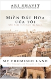  Miền Đất Hứa Của Tôi (Bìa cứng) - Khải Hoàn Và Bi Kịch Của Israel của tác giả Ari Shavit