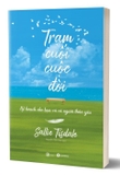 Sách Trạm Cuối Cuộc Đời - Kế Hoạch Cho Bạn Và Cả Người Thân Yêu của tác giả Sallie Tisdale, dịch giả Nguyễn Tiến Hòa