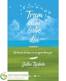Sách Trạm Cuối Cuộc Đời - Kế Hoạch Cho Bạn Và Cả Người Thân Yêu của tác giả Sallie Tisdale, dịch giả Nguyễn Tiến Hòa