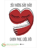 Sách Yêu Thương Bản Thân, Chinh Phục Cuộc Đời của tác giả Hoàng Nga