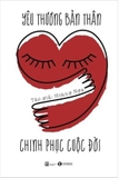 Sách Yêu Thương Bản Thân, Chinh Phục Cuộc Đời của tác giả Hoàng Nga