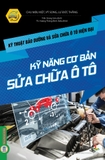 Sách Kỹ thuật bảo dưỡng và sửa chữa ô tô hiện đại - Kỹ năng cơ bản sửa chữa ô tô của nhiều tác giả