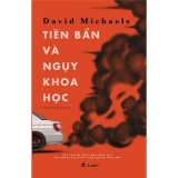 Sách Tiền Bẩn Và Ngụy Khoa Học của tác giả David Michaels