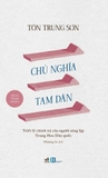 Sách Chủ Nghĩa Tam Dân - Triết Lý Chính Trị Của Người Sáng Lập Trung Hoa Dân Quốc của tác giả Tôn Trung Sơn