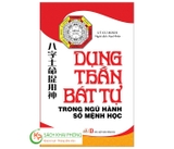 Dụng Thần Bát Tự Trong Ngũ Hành Số Mệnh Học (Tái Bản 2023)