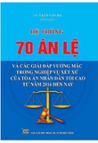 Sách Hệ Thống 70 Án Lệ Và Các Giải Đáp Vướng Mắc Trong Nghiệp Vụ Xét Xử Của Tòa Án Nhân Dân Tối Cao Từ Năm 2016 Đến Nay của tác giả TS Trần Văn Hà