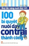 Sách Quy Tắc Vàng Nuôi Dạy Con - 100 Bí Quyết Nuôi Dạy Con Trai Thành Công của tác giả Khánh Ngọc