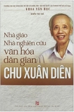 Sách Nhà Giáo Nghiên Cứu Văn Hóa Dân Gian Chu Xuân Diên của nhiều tác giả