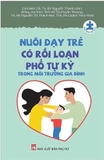 Sách Nuôi Dạy Trẻ Có Rối Loạn Phổ Tự Kỷ Trong Môi Trường Gia Đình của nhiều tác giả