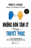 Sách Những Đòn Tâm Lý Trong Thuyết Phục (Tái Bản 2023) của tác giả Robert B. Cialdini