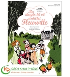 Sách Ba Chuyện Kể Về Dinh Thự Fleurville (Bìa Mềm) của tác giả Jean-Pierre Kerloc’h, Christophe Besse, Édith Chambon, Églantine Ceulemans