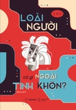 Sách Loài Người Có Gì Ngoài Tinh Khôn (Bìa Mềm) của tác giả SME