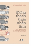 Sách Đừng Thách Thức Nhân Tính của tác giả Phan Khải Văn