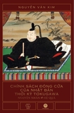 Sách Chính Sách Đóng Cửa Của Nhật Bản Thời Kỳ Tokugawa - Nguên Nhân Và Hệ Quả của tác giả GS.TS. Nguyễn Văn Kim 
