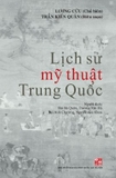 Sách Lịch Sử Mỹ Thuật Trung Quốc của tác giả Lương Cửu, Trần Kiến Quân