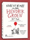 Sách Nhật Ký Bí Mật Của Ông Hendrik Groen 83 Tuổi của tác giả Hendrik Groen