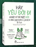Sách Hãy Yêu Đời Đi - Nhật Ký Bí Mật Mới Của Ông Hendrik Groen 85 Tuổi của tác giả Hendrik Groen