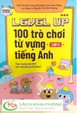 Level Up - 100 Trò Chơi Từ Vựng Tiếng Anh Lớp 3