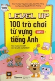 Level Up - 100 Trò Chơi Từ Vựng Tiếng Anh Lớp 3