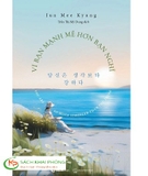 Sách Vì Bạn Mạnh Mẽ Hơn Bạn Nghĩ của tác giả Jun Mee Kyung, dịch giả Trần Thị Mỹ Dung    
