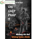 Sách Ghi Chép Pháp Y - Những Thi Thể Không Hoàn Chỉnh (Tập 3) của tác giả Lưu Bát Bách