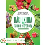 Sách Bách Khoa Về Trái Cây Và Rau Củ (Bìa Cứng) của tác giả Audra Avizienis, Karen Lawrence, Sophie Cornish-Keefe
