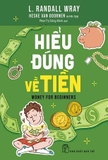 Sách Hiểu Đúng Về Tiền của tác giả L. Randall Way