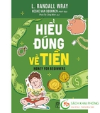 Sách Hiểu Đúng Về Tiền của tác giả L. Randall Way
