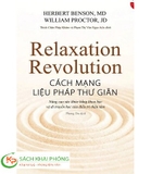 Sách Cách Mạng Liệu Pháp Thư Giãn của tác giả Herbert Benson, MD và William Proctor, JD