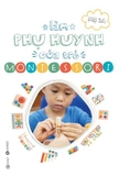 Sách Làm Phụ Huynh Của Trẻ Montessori của tác giả Mẹ 3A