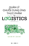 Sách Quản Lý Chuỗi Cung Ứng Thực Phẩm Và Logistics của tác giả Samir Dani