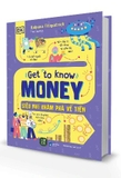Sách Get To Know Money - Siêu Nhí Khám Phá Về Tiền (Bìa Cứng) Của Tác Giả Kalpana Fitzpatrick, Gus Scott