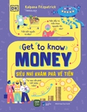 Sách Get To Know Money - Siêu Nhí Khám Phá Về Tiền (Bìa Cứng) Của Tác Giả Kalpana Fitzpatrick, Gus Scott