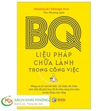 Sách BQ - Liệu Pháp Chữa Lành Trong Công Việc của tác giả Masayuki George Ave