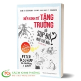 Sách Nền Kinh Tế Tăng Trưởng Và Sụp Đổ Như Thế Nào? của tác giả Peter D. Schiff