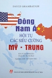 Sách Đông Nam Á - Hội Tụ Các Siêu Cường Mỹ - Trung của tác giả David Shambaugh