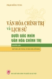 Sách Văn Hóa Chính Trị Và Lịch Sử Dưới Góc Nhìn Văn Hóa Chính Trị (Sách chuyên luận) của tác giả GS. TS. Phạm Hồng Tung